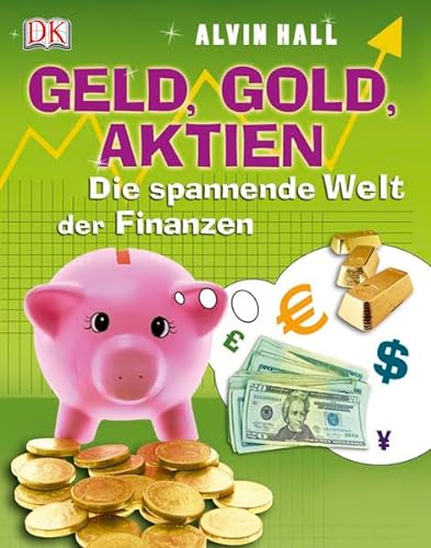 Stock image for Geld, Gold, Aktien - Die spannende Welt der Finanzen for sale by 3 Mile Island