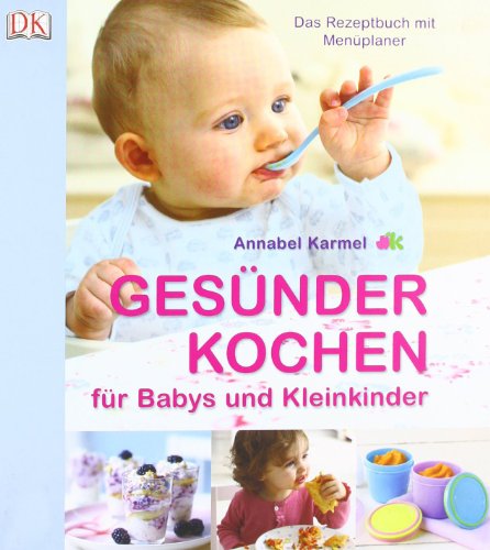 Beispielbild fr Gesnder Kochen f. Babys und Kleinkinder: Das Rezeptbuch mit Menplaner zum Verkauf von medimops