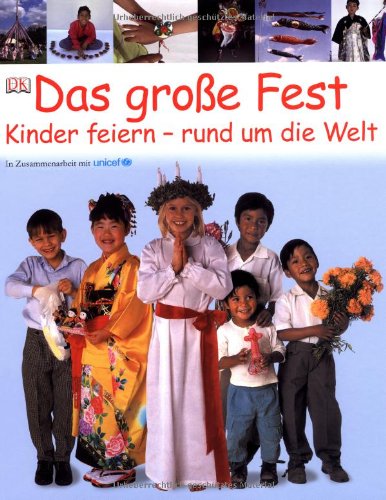 Stock image for Das groe Fest - Kinder feiern - rund um die Welt for sale by PRIMOBUCH