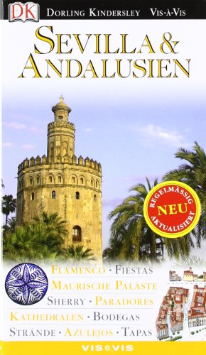 Sevilla & Andalusien. Autoren: David Baird . [Übers. Alwine Heidi Schuler und Theresia Übelhör. Red. Matthias Liesendahl] / Vis-à-vis; Ein Dorling-Kindersley-Buch - Baird, David