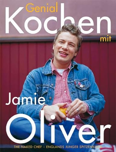 Stock image for Genial kochen mit Jamie Oliver: The Naked Chef - Englands junger Spitzenkoch for sale by medimops