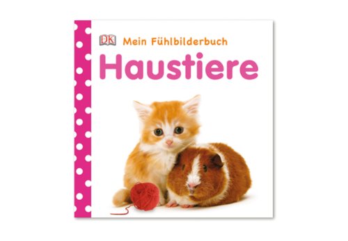 Mein Fühlbilderbuch. Haustiere - Franziska Jaekel