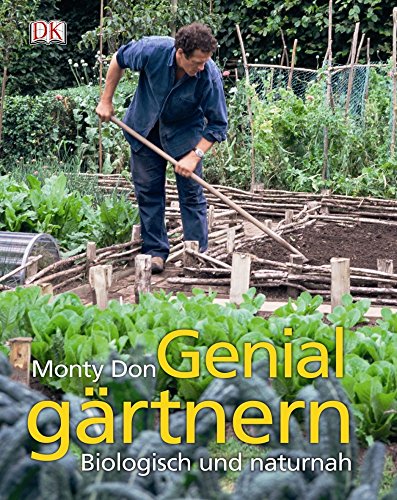 Genial gärtnern: Biologisch und naturnah - Monty Don