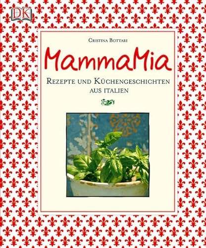 Mamma Mia: Rezepte und Küchengeschichten aus Italien - Cristina Bottari