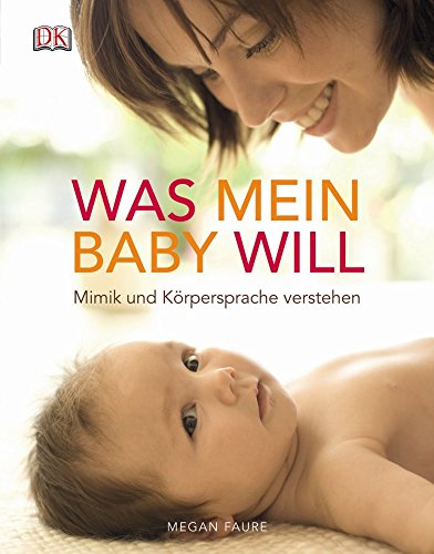 Stock image for Was mein Baby will: Mimik und Krpersprache verstehen for sale by medimops