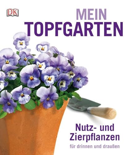 Beispielbild fr Mein Topfgarten: Nutz- und Zierpflanzen fr drinnen und drauen zum Verkauf von medimops
