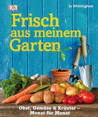 Beispielbild fr Frisch aus meinem Garten: Obst, Gemse & Kruter- Monat fr Monat zum Verkauf von medimops