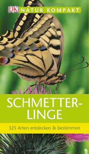 Natur kompakt: Schmetterlinge 325 Arten entdecken & bestimmen - Dorling Kindersley Verlag