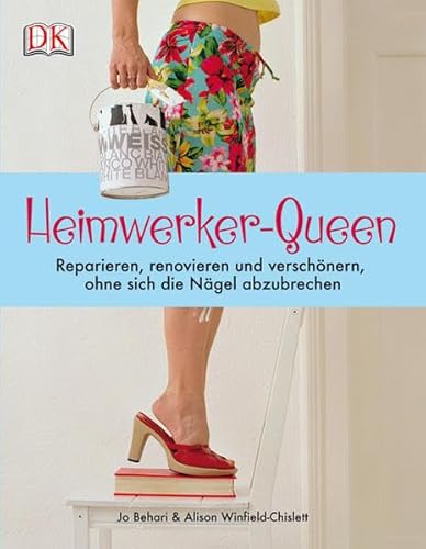 Beispielbild fr Heimwerker-Queen: Reparieren, renovieren und verschnern, ohne sich die Ngel abzubrechen zum Verkauf von medimops