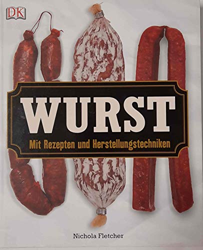 Imagen de archivo de Wurst: Mit Rezepten und Herstellungstechniken a la venta por medimops