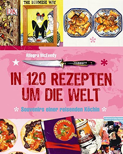 Imagen de archivo de In 120 Rezepten um die Welt: Souvenirs einer reisenden Kchin a la venta por medimops