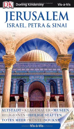 Stock image for Jerusalem, Israel, Petra & Sinai: Heilige Sttten, Sinai, Geschichte, Museen, Mosaiken, Tauchen, Totes Meer, Masada, Petra, Religionen, Hotels, Jericho for sale by medimops