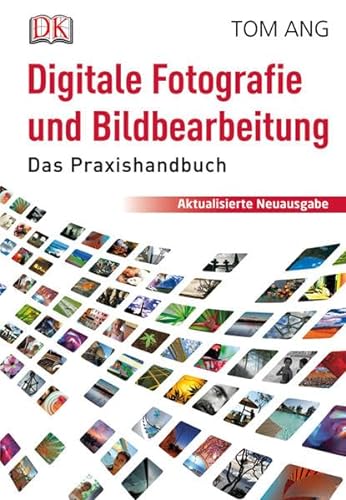 9783831023264: Digitale Fotografie und Bildbearbeitung: Das Praxishandbuch