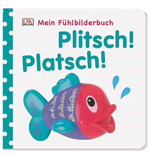 Beispielbild fr Mein Fhlbilderbuch: Plitsch! Platsch!: ab 6 Monate zum Verkauf von medimops
