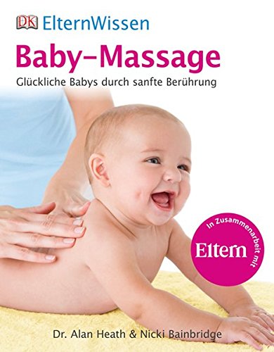 Imagen de archivo de ElternWissen- Baby-Massage: Glckliche Babys durch sanfte Berhrung a la venta por medimops