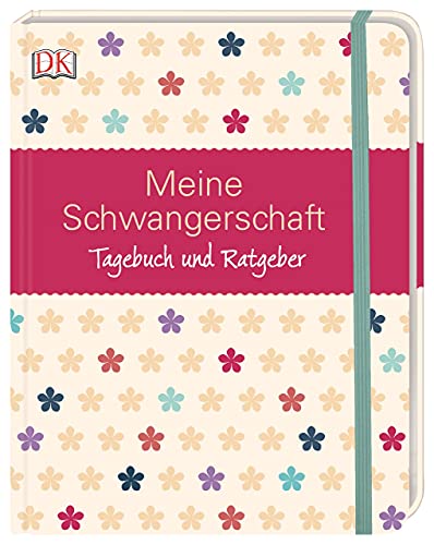 Meine Schwangerschaft: Tagebuch und Ratgeber - Diverse