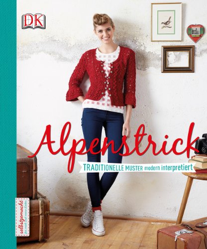 Imagen de archivo de Alpenstrick: Traditionelle Muster modern interpretiert / Fotos: Katja Schubert a la venta por Versandantiquariat BUCHvk