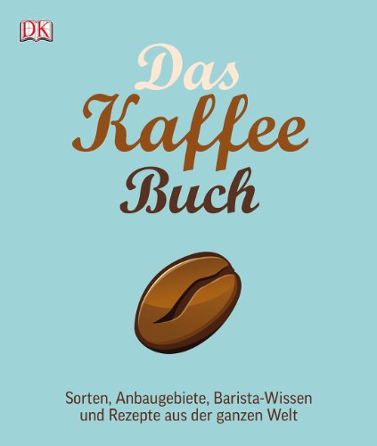 Imagen de archivo de Das Kaffee-Buch: Sorten, Anbaugebiete, Barista-Wissen und Rezepte aus der ganzen Welt a la venta por medimops