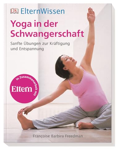 Beispielbild fr ElternWissen: Yoga in der Schwangerschaft: Sanfte bungen zur Krftigung und Entspannung zum Verkauf von medimops