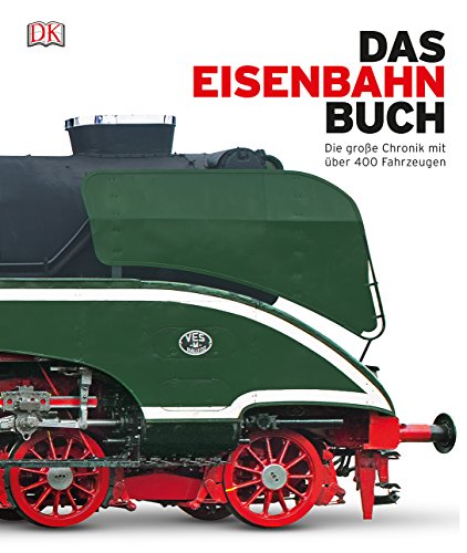 Stock image for Das Eisenbahn-Buch: Die groe Chronik mit ber 400 Fahrzeugen for sale by medimops