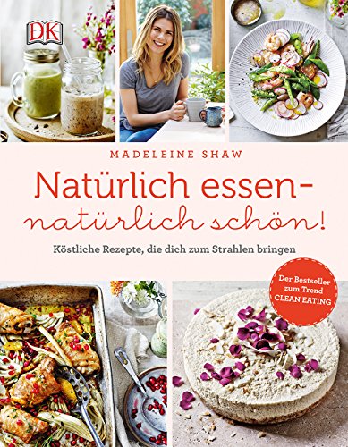 Imagen de archivo de Natrlich essen - natrlich schn!: Kstliche Rezepte, die dich zum Strahlen bringen a la venta por medimops