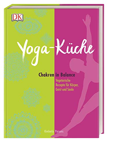 Beispielbild fr Yoga Kche: Chakren in Balance - Vegetarische Rezepte fr Krper, Geist und Seele zum Verkauf von medimops