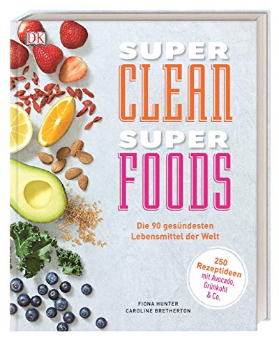 Stock image for Super Clean Super Foods: Die 90 gesndesten Lebensmittel der Welt for sale by medimops