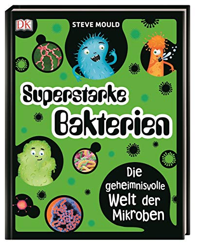Stock image for Superstarke Bakterien: Die geheimnisvolle Welt der Mikroben. Mit aufflligem Neon-Cover for sale by medimops