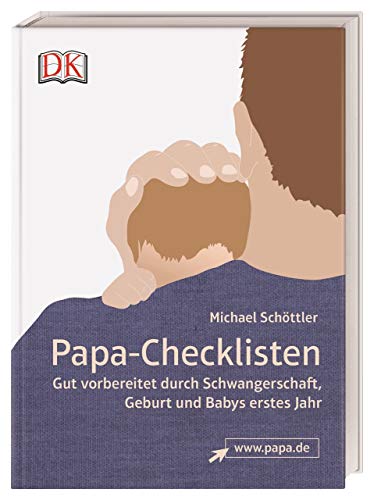 Beispielbild fr Papa-Checklisten: Gut vorbereitet durch Schwangerschaft, Geburt und Babys erstes Jahr zum Verkauf von AwesomeBooks