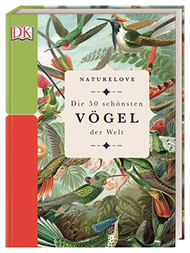 Stock image for Naturelove. Die 50 schnsten Vgel der Welt: Ein Buch wird zum Kunstwerk for sale by medimops