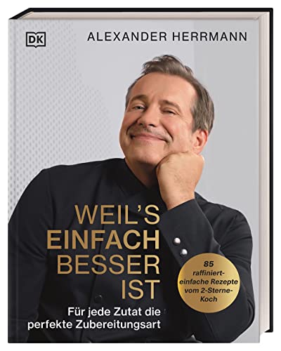 Beispielbild fr Weil's einfach besser ist: Fr jede Zutat die perfekte Zubereitungsart. 85 raffiniert-einfache Rezepte vom 2-Sterne-Koch zum Verkauf von medimops