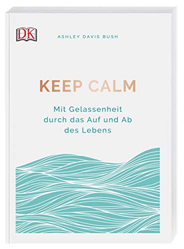 Stock image for Keep calm: Mit Gelassenheit durch das Auf und Ab des Lebens for sale by medimops