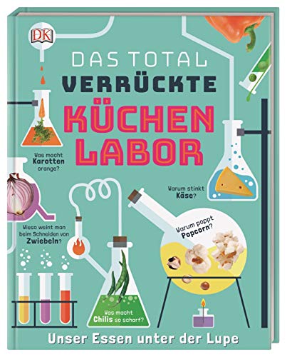 Beispielbild fr Das total verrckte Kchenlabor: Unser Essen unter der Lupe zum Verkauf von medimops