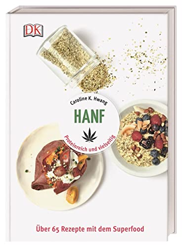 Beispielbild fr Hanf: Proteinreich und vielseitig. ber 65 Rezepte mit dem Superfood zum Verkauf von medimops