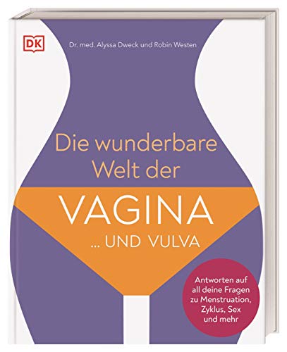 Beispielbild fr Die wunderbare Welt der Vagina und Vulva: Antworten auf all deine Fragen zu Menstruation, Zyklus, Sex und mehr zum Verkauf von Revaluation Books