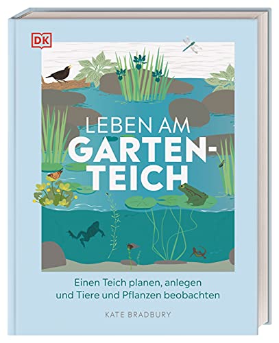 9783831043897: Leben am Gartenteich: Einen Teich planen, anlegen und Tiere und Pflanzen beobachten
