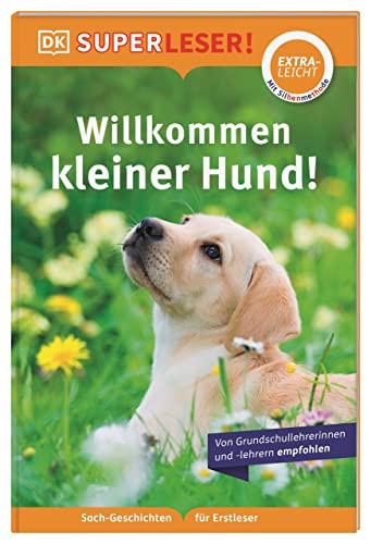 9783831044733: SUPERLESER! Willkommen, kleiner Hund!: Lesestufe extraleicht, Sach-Geschichten fr Erstleser. Mit Silbenmethode fr Kinder ab 6 Jahren