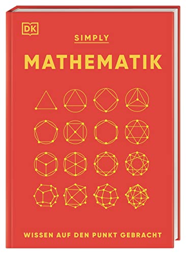 Beispielbild fr SIMPLY. Mathematik : Wissen auf den Punkt gebracht. Visuelles Nachschlagewerk zu 90 mathematischen Schlsselkonzepten zum Verkauf von Buchpark