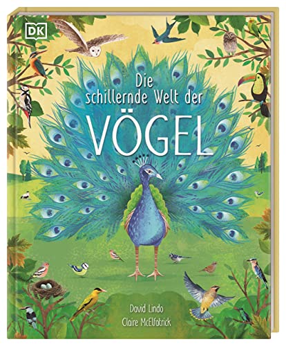 Stock image for Die schillernde Welt der V�gel: Ein farbenpr�chtiges Natursachbuch. F�r Kinder ab 7 Jahren for sale by Chiron Media