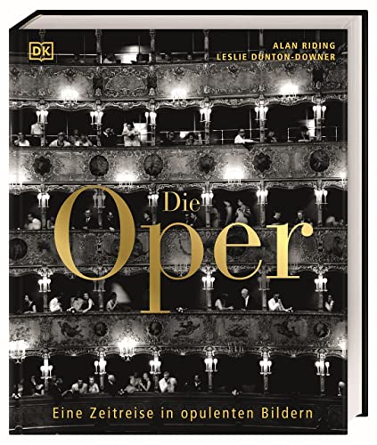 Stock image for Die Oper: Eine Zeitreise in opulenten Bildern. 400 Jahre Operngeschichte in einem Bildband, mit Fotografien und Portraits der Opernstars. for sale by Revaluation Books