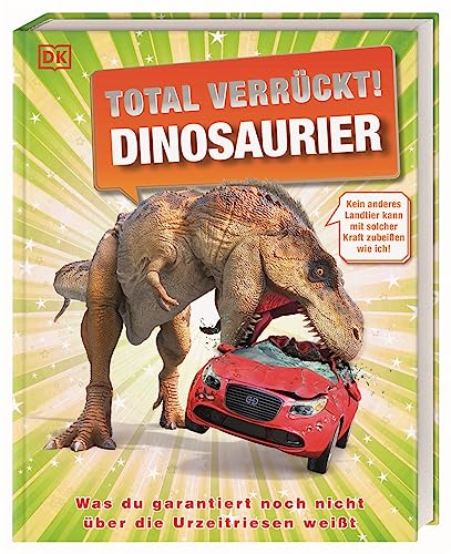 Beispielbild fr Total verrckt! Dinosaurier: Unglaubliche Fakten und verblffende Rekorde aus der Welt der Dinosaurier. Fr Kinder ab 7 Jahren zum Verkauf von medimops