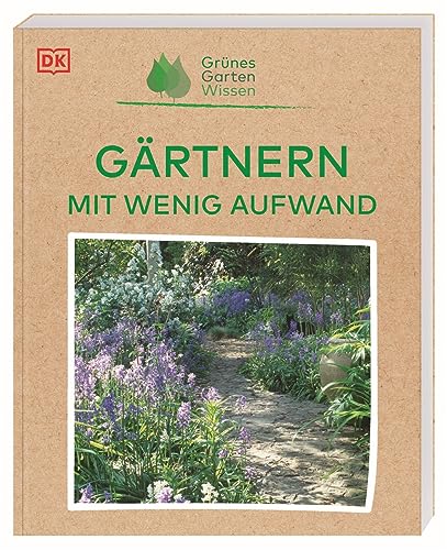 9783831048113: Grnes Gartenwissen. Grtnern mit wenig Aufwand: Bepflanzungsideen mit pflegeleichten Nutz- und Zierpflanzen an allen Standorten - vom schattigen Pltzchen bis zum Hochbeet