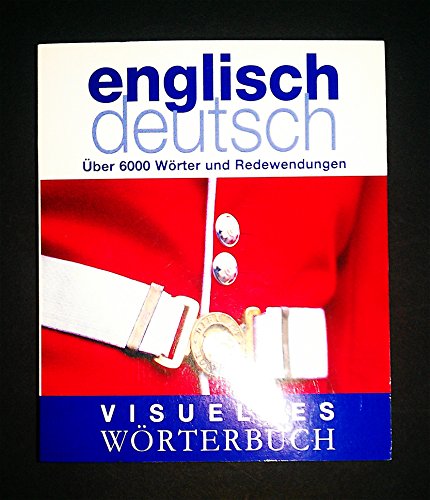 Imagen de archivo de Visuelles W rterbuch Englisch / Deutsch:  ber 6000 W rter und Redewendungen a la venta por WorldofBooks