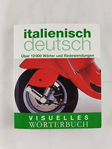 Imagen de archivo de Visuelles Wrterbuch Italienisch / Deutsch: ber 12.000 Wrter und Redewendungen: ber 6000 Wrter und Redewendungen a la venta por medimops