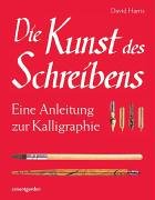 Beispielbild fr Die Kunst des Schreibens. Eine Anleitung zur Kalligraphie zum Verkauf von medimops