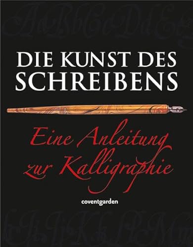 Beispielbild fr Die Kunst des Schreibens: Eine Anleitung zur Kalligraphie zum Verkauf von medimops