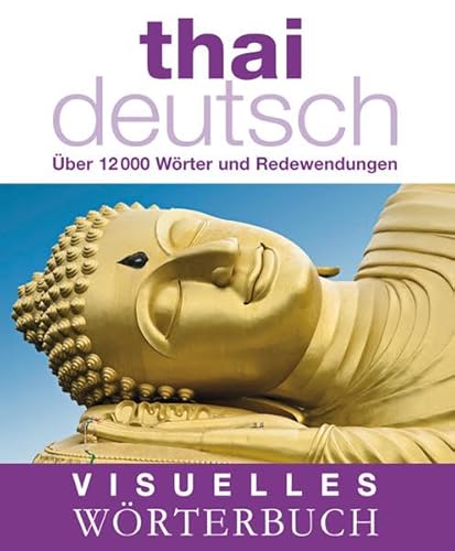 Beispielbild fr Visuelles Wrterbuch Thai-Deutsch: ber 12.000 Wrter und Redewendungen zum Verkauf von medimops