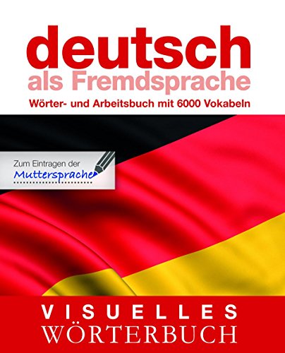 Beispielbild fr Visuelles Wrterbuch Deutsch als Fremdsprache: Wrter- und Arbeitsbuch mit 6.000 Vokabeln zum Verkauf von medimops