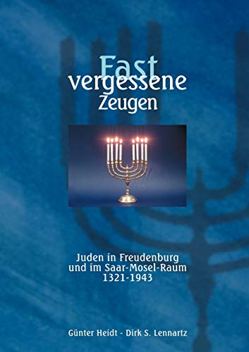 9783831110032: Fast vergessene Zeugen. Juden in Freudenburg und im Saar- Mosel-Raum 1321 - 1943