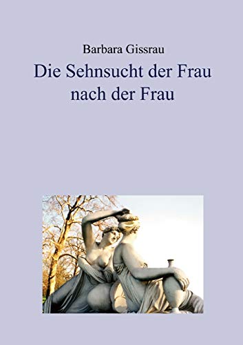 9783831121793: Die Sehnsucht der Frau nach der Frau